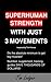 Superhuman strength with just 3 movements by Tim Ledger