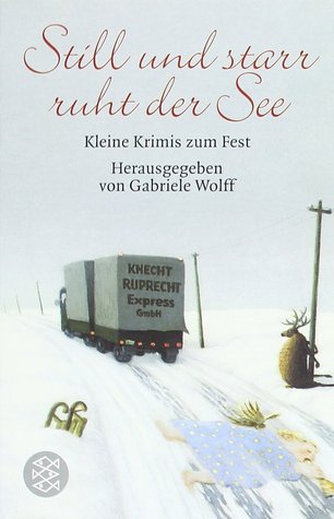 Still und starr ruht der See: Kleine Krimis zum Fest