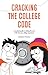 Cracking the College Code: A practical guide to making the most of the first year college experience