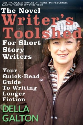 The Novel Writer's Toolshed For Short Story Writers: Your Quick-Read Guide To Writing Longer Fiction (Kindle Edition)