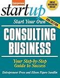 Start Your Own Consulting Business: Your Step-By-Step Guide to Success