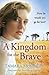 A Kingdom For The Brave by Tamara McKinley