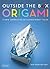 Outside the Box Origami by Scott Wasserman Stern