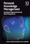 Personal Knowledge Management: Individual, Organizational and Social Perspectives