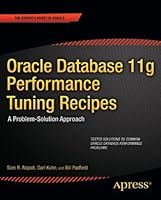 Oracle Database 11g Performance Tuning Recipes: A Problem-Solution Approach