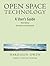Open Space Technology: A User's Guider