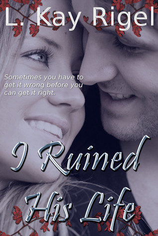 I Ruined His Life (Kindle Edition)