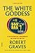 The White Goddess: A Historical Grammar of Poetic Myth (FSG Classics)