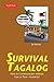 Survival Tagalog: How to Communicate without Fuss or Fear - Instantly! (Tagalog Phrasebook) (Survival Phrasebooks)