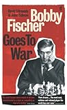 Bobby Fischer Goes to War by David Edmonds