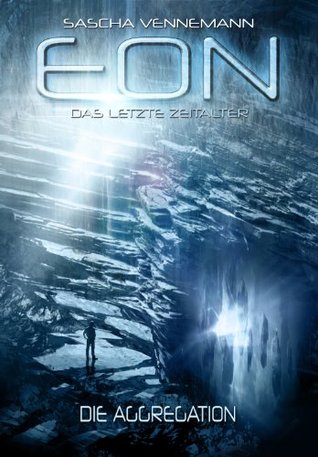 Die Aggregation (Eon: Das letzte Zeitalter, #1)