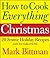 How to Cook Everything: Christmas: 20 Festive Holiday Recipes and 34 Variations