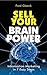 Sell Your Brain Power: Information Marketing in 7 Easy Steps