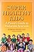 Super Healthy Kids: A Paren...