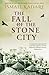 The Fall of the Stone City by Ismail Kadare