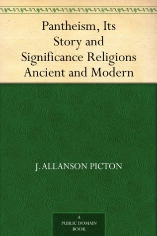 Pantheism, Its Story and Significance Religions Ancient and Modern