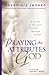 Praying the Attributes of God: A Guide to Personal Worship Through Prayer