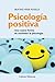 Psicología Positiva. Una nueva forma de entender la psicología by Beatriz Vera Poseck