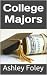 College Majors by Ashley Foley