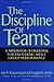 The Discipline of Teams: A Mindbook-Workbook for Delivering Small Group Performance