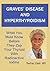 Graves' Disease And Hyperthyroidism: What You Must Know Before They Zap Your Thyroid With Radioactive Iodine