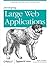 Developing Large Web Applications: Producing Code That Can Grow and Thrive