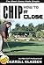 How to Chip it Close. The Short Game Made Simple by Darrell Klassen