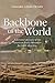 Backbone of the World: One trapper’s personal chronicle of the American Rocky Mountain Fur Trade 1822 - 1824 (Temple Buck Quartet Book 1)