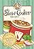Slow-Cooker Recipes Cookbook: Easy to make homestyle meals with slow-simmered flavor! (Everyday Cookbook Collection)