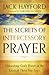 The Secrets of Intercessory Prayer by Jack W. Hayford The Secrets of Intercessory Prayer by Jack W. Hayford