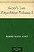 Scott's Last Expedition Volume I by Robert Falcon Scott Scott's Last Expedition Volume I by Robert Falcon Scott