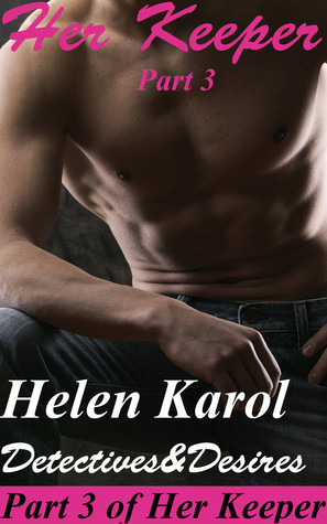 Her Keeper Part 3 (Detectives & Desires #2.3)