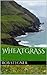 Wheatgrass: An Irish Fantasy