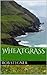 Wheatgrass: An Irish Fantasy