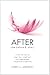 After: The Before & After - A Real-Life Story of Weight Loss, Weight Gain and Weightlessness Through Total Acceptance