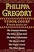 Philippa Gregory's Tudor Court 6-Book Boxed Set: The Constant Princess, The Other Boleyn Girl, The Boleyn Inheritance, The Queen's Fool, The Virgin's Lover, ... Queen (The Plantagenet and Tudor Novels)