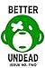 Better Undead #2