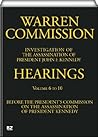 Warren Commission 6 to 10 (of 26): Hearings Vol. 6 to 10 (of 15)