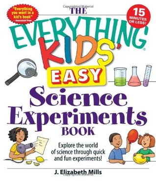 The Everything Kids' Easy Science Experiments Book: Explore the world of science through quick and fun experiments! (Everything® Kids Series)