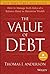The Value of Debt: How to Manage Both Sides of a Balance Sheet to Maximize Wealth