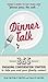 Dinner Talk: 365 engaging conversation starters to help you and your family connect