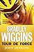 Bradley Wiggins: Tour de Force