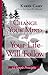 Change Your Mind and Your Life Will Follow by Karen Casey