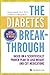 The Diabetes Breakthrough: ...