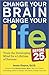 Change Your Brain, Change Your Life (Before 25): Change Your Developing Mind for Real World Success