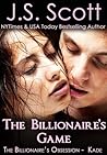 The Billionaire's Game ~ Kade by J.S. Scott
