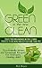 Green is the New Clean - Create Your Own Homemade Natural Cle... by M.J. Boyce