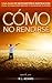 Cómo No Rendirse - Una Guía de Motivación e Inspiración para Establecer Metas y Alcanzar Sueños