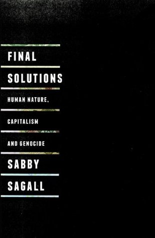 Final Solutions: Human Nature, Capitalism and Genocide (Kindle Edition)