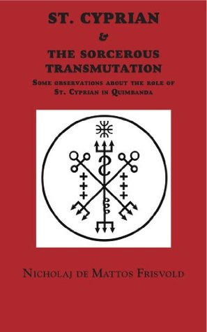 St. Cyprian & the Sorcerous Transmutation (Guides to the Underworld)